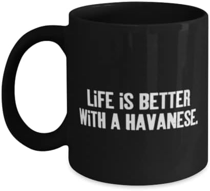 За по-добър живот с гаванцем. чаша за 11 мл 15 мл, Чаша за хавана кучета, Идеален подарък За Хавана кучета, Чаша