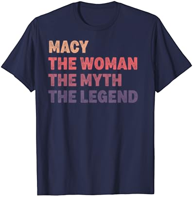 Тениска с Персонализирани Името на Macy Woman Мит Legend, не мога да понасям На Рожден Ден