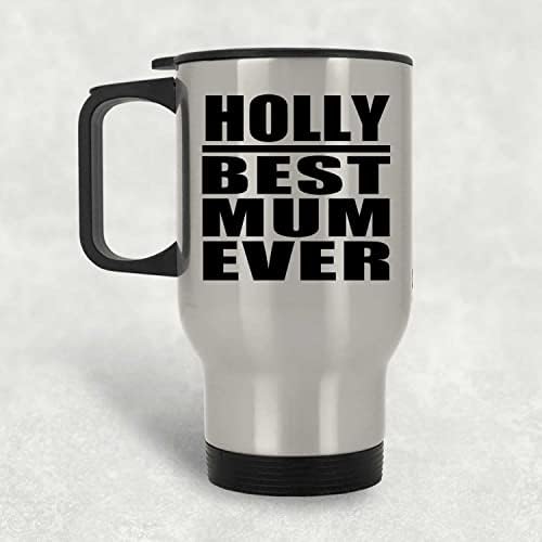 Designsify Holly най-Добрата майка На света, Сребърен Пътна Чаша 14 грама, на Изолиран Чаша от Неръждаема Стомана,