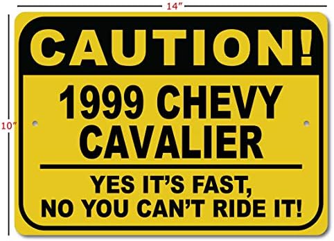1999 99 Знак CHEVY CAVALIER Внимателно, Бърза кола, Метален Знак Новост, Декорация за стени на Пещерата на Човека, Знак на гараж - 10x14 инча