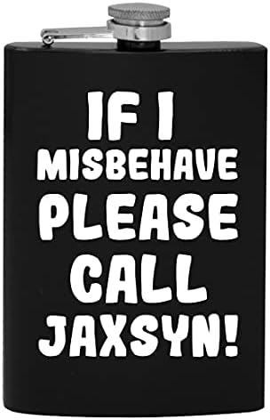 Ако аз ще се държат зле, моля, обадете се Jaxsyn - 8-унционная фляжка за алкохол