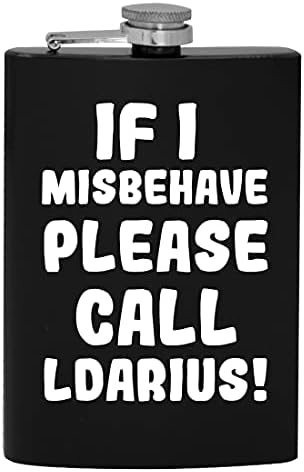 Ако аз ще се държат зле, моля, обадете се Ldarius - 8-унционная фляжка за алкохол