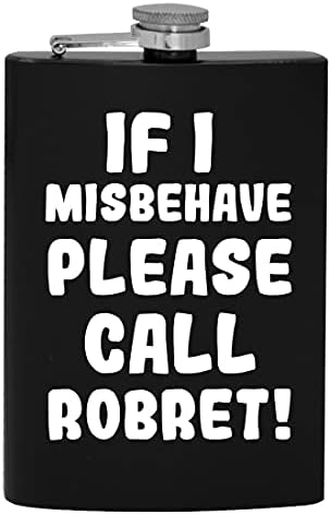 Ако аз ще се държат зле, моля, обадете се Robret - фляжка за алкохол обем 8 грама